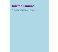Karma Llamas: A Snarky Self-Care Coloring Book for Teens & Grownups Who Need a Chill Llama in Their Life