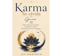 Karma no olvida Guía: Cómo sanar de la traición, recuperar tu valor y Encuentra la paz sin venganza