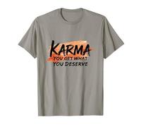 Karma Obtienes lo Que te mereces Camiseta