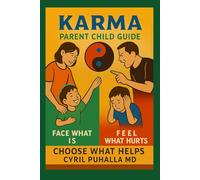 Karma Parent Child Guide Face what is Feel what hurts Choose what helps