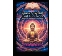 Karma & Rebirth: Past Life Stories From The Dhammapada (Illustrated) - Hardcover Edition: Unseen By The World, Revealed By The Buddha