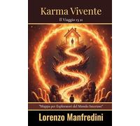 KARMA VIVENTE: IL VIAGGIO 13 - 21 ANNI: MAPPA PER ESPLORATORI DEL MONDO INTERIORE