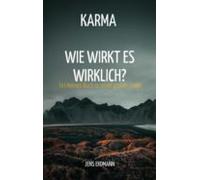 Karma - Wie Wirkt Es Wirklich? (ebook)