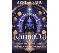 KarmaCut: A Vedic and Spiritual Guide to Healing the Karmas You Were Born to Break