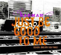 Karmah - Just Be Good to Me (Every Breath You Take)