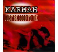 Karmah - Just Be Good to Me [Import]