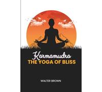 karmamudra: The Yoga Of Bliss: 1