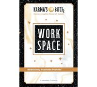 Karma's Bitch: Harnessing The Power Of Saturn: Work Space: 2025 Daily Business Planner (Saturn's Get A Life Series)