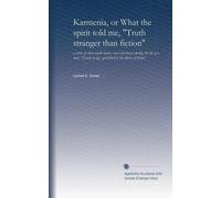 Karmenia, or What the spirit told me, "Truth stranger than fiction": a series of short occult stories, real experiences during the life of a man 72 years of age, garnished in the clothes of fiction