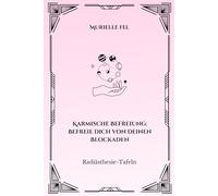 Karmische Befreiung: Befreie dich von deinen Blockaden: Radiästhesie-Tafeln