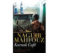 [[Karnak Cafe: A Modern Arabic Novel]] [By: Mahfouz, Naguib] [March, 2007]
