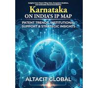 Karnataka on India’s IP Map: Patent Trends, Institutional Support and Strategic Insights: Insights from Patent Filing Data, Ecosystem Enablers, and Actionable Recommendations