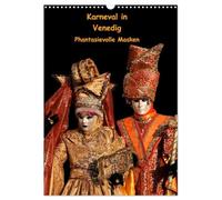 Karneval in Venedig - Phantasievolle Masken (Wandkalender 2026 DIN A3 hoch), CALVENDO Monatskalender: Porträtaufnahmen einiger der schönsten Masken vom Carnevale di Venezia
