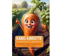 Karo Karotte: Kinderbuch in Reimform. Mit leichten Rätseln, Ausmalbildern & noch viel mehr!