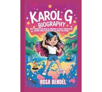 KAROL G BIOGRAPHY: How a Teenager from Medellín Conquered the World Through Music - Inspiring Stories for Kids About Following Your Dreams