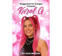 Karol G: Biography (Reggaeton for Gringos)