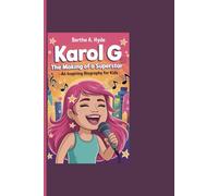 KAROL G: The Making Of A Superstar - An Inspiring Biography For Kids