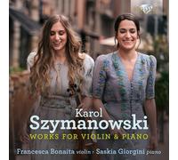 Francesca Bonaita y Saskia Giorgini – Szymanowski: Obras para violín y piano – CD