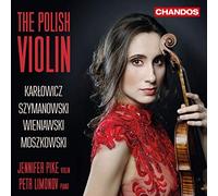 Karol Szymanowski, Mortiz Moszkowski, Mieczyslaw Karlowicz, Henryk Wieniawski: The Polish Violin