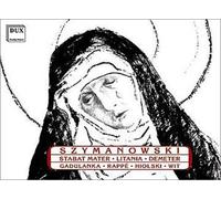 Karol Szymanowski - Stabat Mater / Litany to Virgin Mary / Demeter