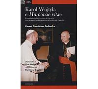 Karol Wojtyla e «Humanae Vitae». Il contributo dell'arcivescovo di Cracovia e del gruppo di teologi polacchi all'enciclica di Paolo VI (Sentieri della verità)