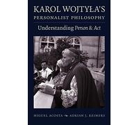 Karol Wojtyla's Personalist Philosophy: Understanding 'Person and Act'