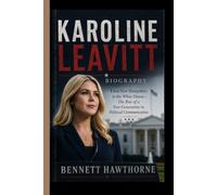 KAROLINE LEAVITT BIOGRAPHY: From New Hampshire to the White House- The Rise of a New Generation in Political Communication
