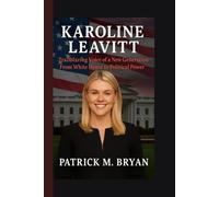 KAROLINE LEAVITT: Trailblazing Voice of a New Generation _ From White House to Political Power