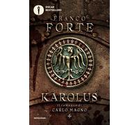 Karolus. Il romanzo di Carlo Magno (Oscar bestsellers)
