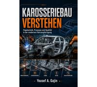 Karosseriebau verstehen: Fügetechnik, Prozesse und Qualität in der modernen Fahrzeugfertigung