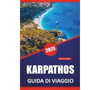KARPATHOS GUIDA DI VIAGGIO 2025: Esplora la ricca storia, la cultura, le spiagge, le migliori destinazioni, la cucina locale e i luoghi imperdibili dell'isola