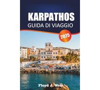 KARPATHOS GUIDA DI VIAGGIO 2025: Esplora le calette sulla spiaggia, le escursioni in montagna e i festival locali nel Dodecaneso