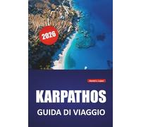 KARPATHOS GUIDA DI VIAGGIO 2026: Esplora le spiagge dell'isola, la storia, la cultura, le migliori destinazioni, la cucina locale e i luoghi imperdibili per la tua vacanza in Grecia