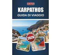 KARPATHOS GUIDA DI VIAGGIO 2026: Scopri le migliori spiagge, i villaggi di montagna, la cucina locale e le avventure all'aria aperta nel sud-est dell'Egeo