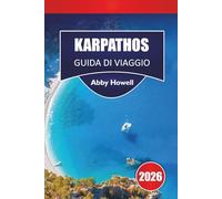 KARPATHOS GUIDA DI VIAGGIO 2026v: Scopri le principali attrazioni, le spiagge, i villaggi, la cucina locale e itinerari pratici con opzioni di trasporto, alloggio e pianificazione del budget"