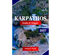 Karpathos Guida di viaggio 2027: Esplora la Grecia con villaggi di montagna, acque cristalline, spiagge nascoste, sentieri costieri e autentica cultura del Dodecanese