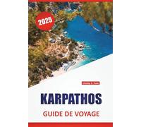 KARPATHOS GUIDE DE VOYAGE 2025: Explorez les plages, l'histoire, les villages traditionnels, la cuisine locale et les sites incontournables de l'île pour les visiteurs novices
