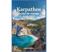 Karpathos Guide de voyage 2026-2027: Un guide local pour découvrir des plages sauvages, des villages hors du temps, des randonnées épiques et les secrets colorés des îles.