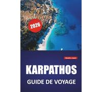 KARPATHOS GUIDE DE VOYAGE 2026: Explorez les plages, l’histoire, la culture, les principales destinations, la cuisine locale et les sites incontournables de l’île pour vos vacances grecques