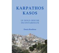 Karpathos - Kasos. Le isole greche incontaminate: 47 (Viaggio nella cultura e nel paesaggio)