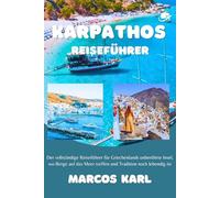 KARPATHOS REISEFÜHRER 2026-2027: Der vollständige Reiseführer für Griechenlands unberührte Insel, wo Berge auf das Meer treffen und Tradition noch lebendig ist