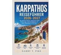 KARPATHOS REISEFÜHRER 2026-2027: Die schönsten Strände, authentische Dörfer, Wanderungen, Sehenswürdigkeiten und echte Geheimtipps für Ihre Reise