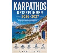 KARPATHOS REISEFÜHRER 2026-2027: Die schönsten Strände, authentische Dörfer, Wanderungen, Sehenswürdigkeiten und echte Geheimtipps für Ihre Reise