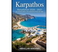 KARPATHOS Reiseführer 2026 - 2027: Entdecken Sie atemberaubende Küstenlinien, zeitlose Traditionen und unvergessliche Abenteuer auf der verborgenen Ägäisinsel Griechenlands.