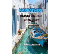 KARPATHOS-REISEFÜHRER 2026-2027: Ihr umfassender Reiseführer zu versteckten Juwelen, wunderschönen Stränden, Olympos, Inselabenteuern, authentischer Küche, Unterkünften und lokalen Erlebnissen
