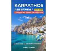 KARPATHOS Reiseführer 2026-2027: Ultimativer Urlaubsplaner für Pigadia, Olympos, Diafani, Arkasa und Lefkos mit Familienideen, romantischen Orten und Outdoor-Spaß