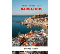 KARPATHOS REISEFÜHRER 2026: Entdecken Sie Griechenlands Strände, verborgene Schätze, Top-Attraktionen, historische Einblicke, lokale Küche und kulturelle Erlebnisse für eine unvergessliche Reise