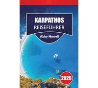 KARPATHOS REISEFÜHRER 2026: Entdecken Sie Top-Attraktionen, Strände, Dörfer, lokale Küche und praktische Reiserouten mit Transportmöglichkeiten, Unterkunft und Budgetplanung.