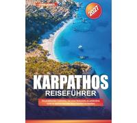 KARPATHOS REISEFÜHRER 2027: Ein praktischer Leitfaden, um neue Reiseziele zu entdecken, Geld zu sparen und jede Reise leichter zu machen