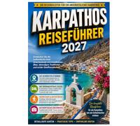 Karpathos reiseführer 2027: Entdecken Sie, wo Sie schwimmen, essen, übernachten, wandern, einkaufen und die verborgenen Juwelen der Insel wie ein Einheimischer erleben können